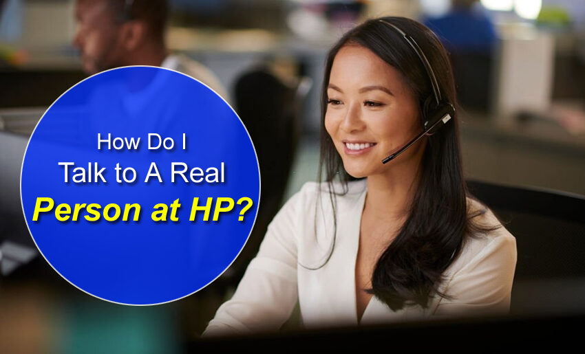 How Do I Talk to A Real Person at HP?