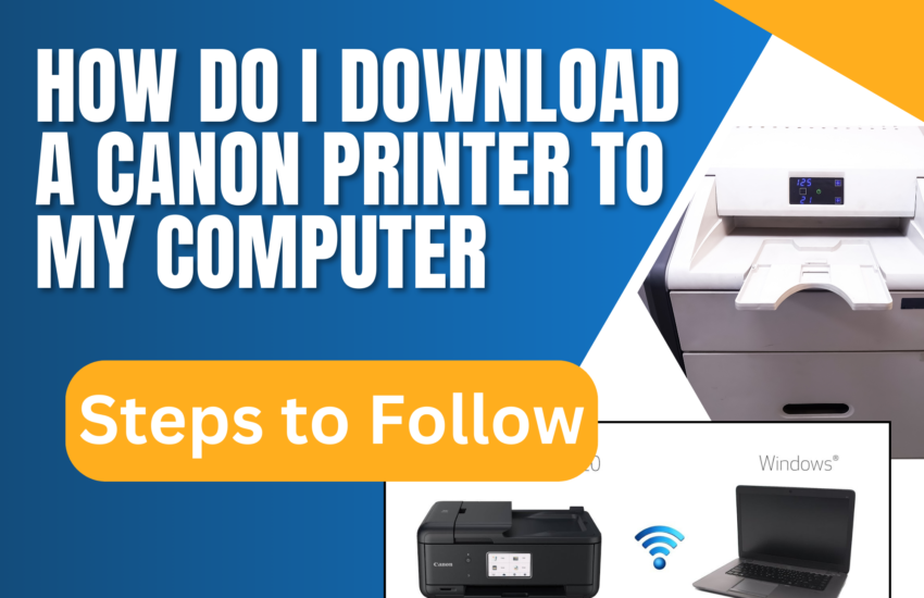 How Do I Download a Canon Printer to My Computer