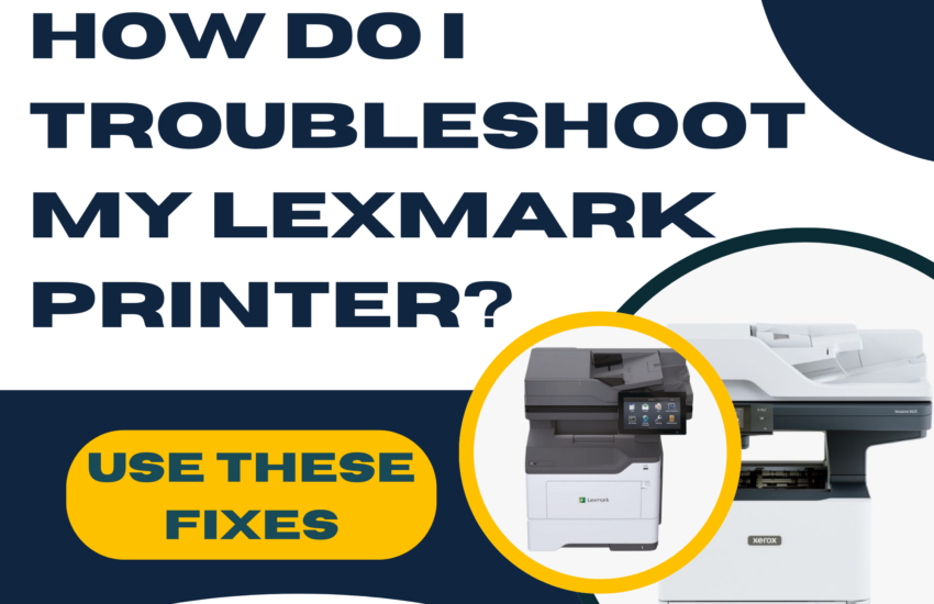 How Do I Troubleshoot My Lexmark Printer?