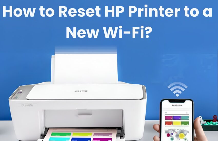 How to Reset HP Printer to a New Wi-Fi?